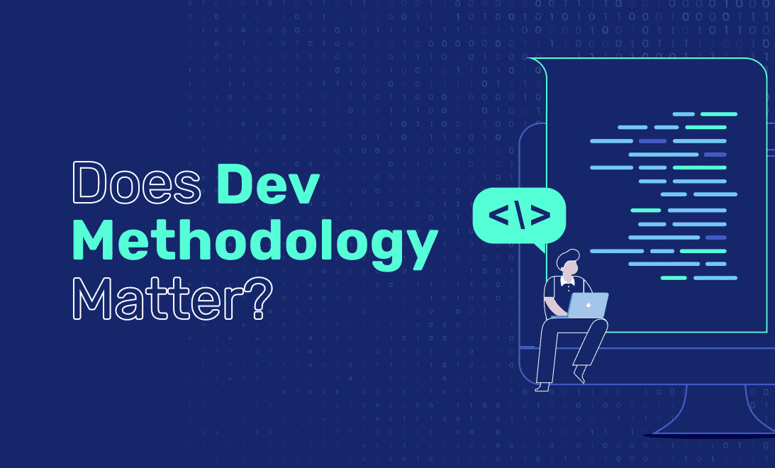 Development Methodology Doesn’t Matter (So Just Make Up Your Own ...